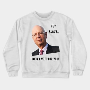 Hey Klaus, I Didn't Vote For You Crewneck Sweatshirt